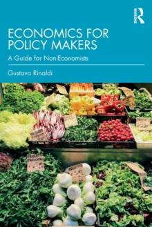 Economics for Policy Makers : A Guide for Non-Economists, Paperback / softback Book Economics for Policy Makers : A Guide for Non-Economists, Paperback / softback Book