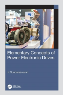 Elementary Concepts of Power Electronic Drives, Hardback Book Elementary Concepts of Power Electronic Drives, Hardback Book