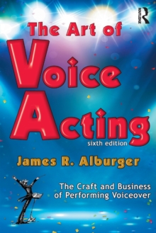 The Art of Voice Acting : The Craft and Business of Performing for Voiceover, Paperback / softback Book The Art of Voice Acting : The Craft and Business of Performing for Voiceover, Paperback / softback Book