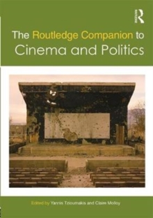 The Routledge Companion to Cinema and Politics, Paperback / softback Book The Routledge Companion to Cinema and Politics, Paperback / softback Book