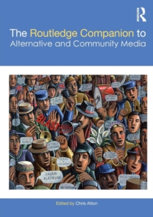 The Routledge Companion to Alternative and Community Media, Paperback / softback Book The Routledge Companion to Alternative and Community Media, Paperback / softback Book