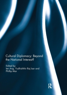 Cultural Diplomacy: Beyond the National Interest?, Paperback / softback Book Cultural Diplomacy: Beyond the National Interest?, Paperback / softback Book