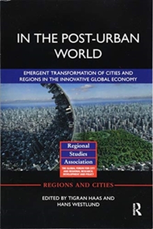 In The Post-Urban World : Emergent Transformation of Cities and Regions in the Innovative Global Economy, Paperback / softback Book In The Post-Urban World : Emergent Transformation of Cities and Regions in the Innovative Global Economy, Paperback / softback Book