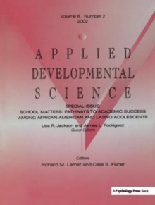 School Matters : Pathways To Academic Success Among African American and Latino Adolescents:a Special Issue of applied Developmental Science