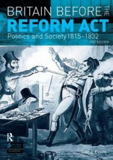 Britain before the Reform Act : Politics and Society 1815-1832, Hardback Book Britain before the Reform Act : Politics and Society 1815-1832, Hardback Book