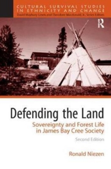 Defending the Land : Sovereignty and Forest Life in James Bay Cree Society, Hardback Book Defending the Land : Sovereignty and Forest Life in James Bay Cree Society, Hardback Book