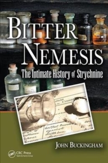 Bitter Nemesis : The Intimate History of Strychnine, Hardback Book Bitter Nemesis : The Intimate History of Strychnine, Hardback Book