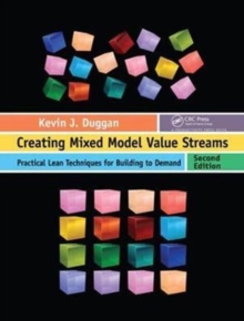 Creating Mixed Model Value Streams : Practical Lean Techniques for Building to Demand, Second Edition