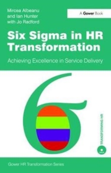 Six Sigma in HR Transformation : Achieving Excellence in Service Delivery