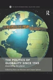 The Politics of Globality since 1945 : Assembling the Planet, Paperback / softback Book The Politics of Globality since 1945 : Assembling the Planet, Paperback / softback Book