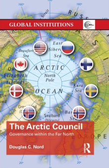 The Arctic Council : Governance within the Far North, Paperback / softback Book The Arctic Council : Governance within the Far North, Paperback / softback Book