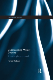 Understanding Military Doctrine : A Multidisciplinary Approach, Paperback / softback Book Understanding Military Doctrine : A Multidisciplinary Approach, Paperback / softback Book