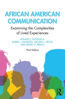 African American Communication : Examining the Complexities of Lived Experiences, Paperback / softback Book African American Communication : Examining the Complexities of Lived Experiences, Paperback / softback Book
