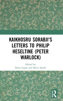 Kaikhosru Sorabji's Letters to Philip Heseltine (Peter Warlock), Hardback Book Kaikhosru Sorabji's Letters to Philip Heseltine (Peter Warlock), Hardback Book