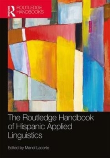 The Routledge Handbook of Hispanic Applied Linguistics, Paperback Book The Routledge Handbook of Hispanic Applied Linguistics, Paperback Book