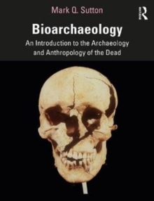 Bioarchaeology : An Introduction To The Archaeology And Anthropology Of The Dead