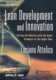 Lean Development and Innovation : Hitting the Market with the Right Products at the Right Time