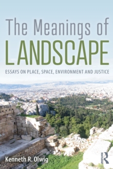 The Meanings of Landscape : Essays on Place, Space, Environment and Justice