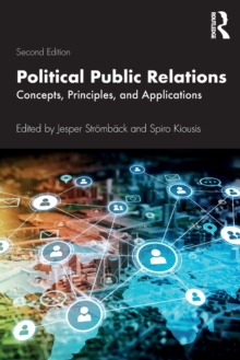 Political Public Relations : Concepts, Principles, and Applications, Paperback / softback Book Political Public Relations : Concepts, Principles, and Applications, Paperback / softback Book
