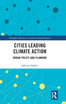 Cities Leading Climate Action : Urban Policy and Planning, Hardback Book Cities Leading Climate Action : Urban Policy and Planning, Hardback Book