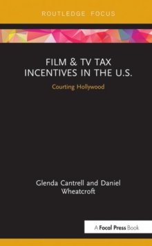 Film & TV Tax Incentives in the U.S. : Courting Hollywood, Hardback Book Film & TV Tax Incentives in the U.S. : Courting Hollywood, Hardback Book