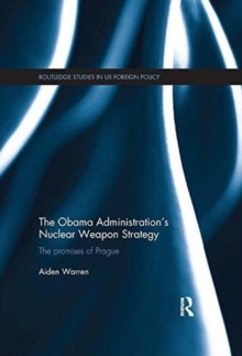 The Obama Administrations Nuclear Weapon Strategy : The Promises of Prague