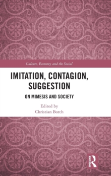 Imitation, Contagion, Suggestion : On Mimesis and Society, Hardback Book Imitation, Contagion, Suggestion : On Mimesis and Society, Hardback Book