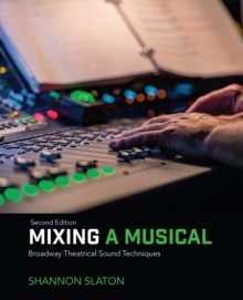Mixing a Musical : Broadway Theatrical Sound Techniques, Paperback Book Mixing a Musical : Broadway Theatrical Sound Techniques, Paperback Book