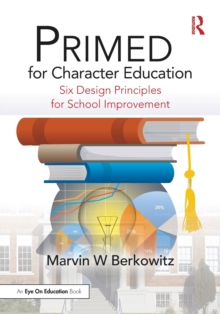 PRIMED for Character Education : Six Design Principles for School Improvement