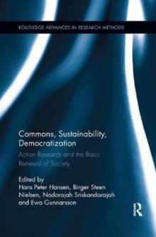Commons, Sustainability, Democratization : Action Research and the Basic Renewal of Society, Paperback / softback Book Commons, Sustainability, Democratization : Action Research and the Basic Renewal of Society, Paperback / softback Book