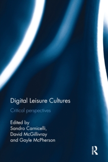 Digital Leisure Cultures : Critical perspectives, Paperback Book Digital Leisure Cultures : Critical perspectives, Paperback Book