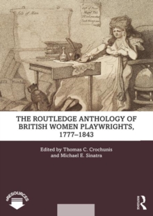 The Routledge Anthology of British Women Playwrights, 1777-1843, Paperback / softback Book The Routledge Anthology of British Women Playwrights, 1777-1843, Paperback / softback Book