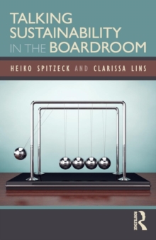 Talking Sustainability in the Boardroom, Paperback / softback Book Talking Sustainability in the Boardroom, Paperback / softback Book