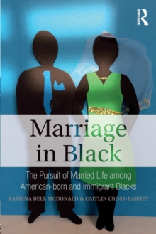 Marriage in Black : The Pursuit of Married Life among American-born and Immigrant Blacks, Paperback Book Marriage in Black : The Pursuit of Married Life among American-born and Immigrant Blacks, Paperback Book