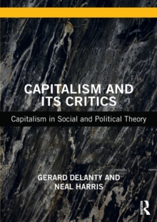 Capitalism and its Critics : Capitalism in Social and Political Theory