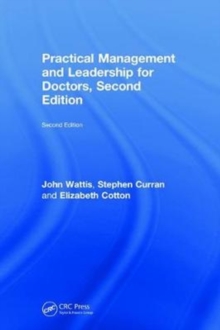 Practical Management and Leadership for Doctors, Second Edition : Second Edition, Hardback Book Practical Management and Leadership for Doctors, Second Edition : Second Edition, Hardback Book