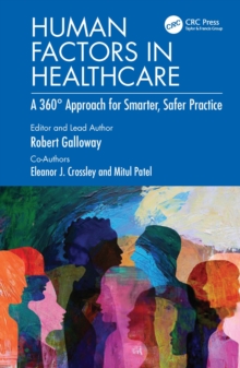 Human Factors in Healthcare : A 360 Approach for Smarter, Safer Practice