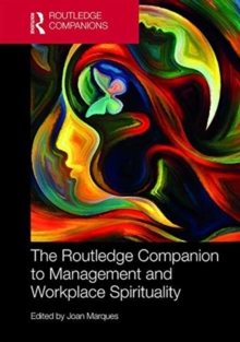 The Routledge Companion to Management and Workplace Spirituality, Hardback Book The Routledge Companion to Management and Workplace Spirituality, Hardback Book