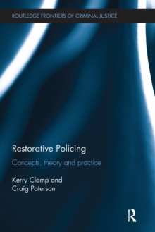 Restorative Policing : Concepts, theory and practice, Paperback Book Restorative Policing : Concepts, theory and practice, Paperback Book
