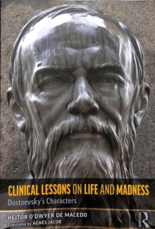 Clinical Lessons on Life and Madness : Dostoevsky's Characters, Paperback / softback Book Clinical Lessons on Life and Madness : Dostoevsky's Characters, Paperback / softback Book
