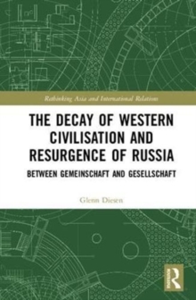 The Decay of Western Civilisation and Resurgence of Russia : Between Gemeinschaft and Gesellschaft, Hardback Book The Decay of Western Civilisation and Resurgence of Russia : Between Gemeinschaft and Gesellschaft, Hardback Book