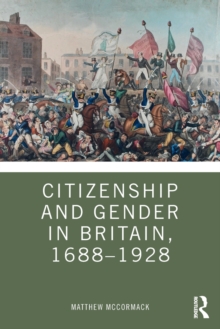 Citizenship and Gender in Britain, 1688-1928