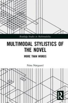 Multimodal Stylistics of the Novel : More than Words, Hardback Book Multimodal Stylistics of the Novel : More than Words, Hardback Book