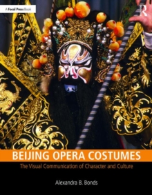 Beijing Opera Costumes : The Visual Communication of Character and Culture, Paperback / softback Book Beijing Opera Costumes : The Visual Communication of Character and Culture, Paperback / softback Book
