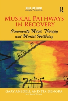 Musical Pathways in Recovery : Community Music Therapy and Mental Wellbeing, Paperback / softback Book Musical Pathways in Recovery : Community Music Therapy and Mental Wellbeing, Paperback / softback Book