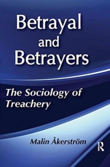 Betrayal And Betrayers : The Sociology of Treachery