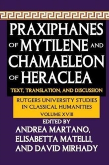 Praxiphanes of Mytilene and Chamaeleon of Heraclea : Text, Translation, and Discussion