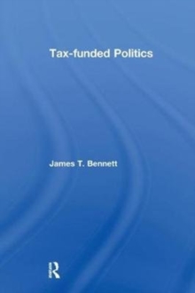 Tax-funded Politics, Paperback / softback Book Tax-funded Politics, Paperback / softback Book