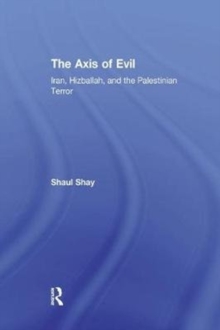 The Axis of Evil : Iran, Hizballah, and the Palestinian Terror, Paperback / softback Book The Axis of Evil : Iran, Hizballah, and the Palestinian Terror, Paperback / softback Book