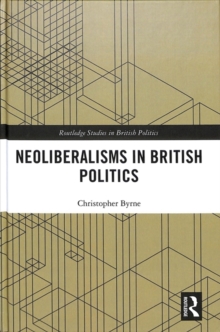 Neoliberalisms in British Politics, Hardback Book Neoliberalisms in British Politics, Hardback Book